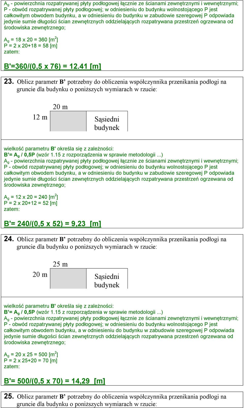 g = 18 x 20 = 360 [m 2 ] P = 2 x 20+18 = 58 [m] B'=360/(0,5 x 76) = 12.41 [m] 23.