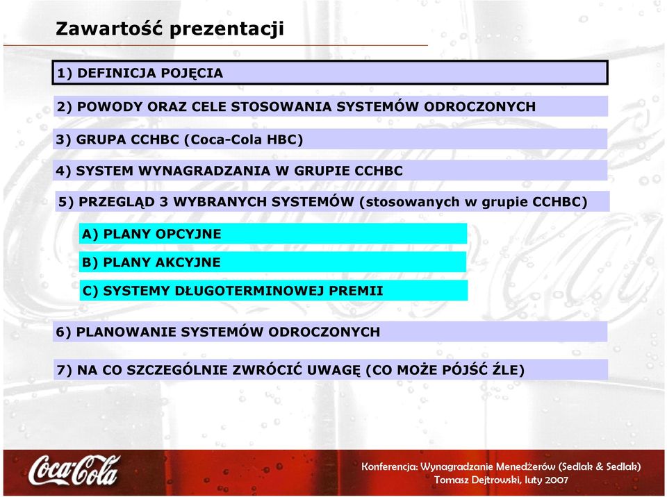 SYSTEMÓW (stosowanych w grupie CCHBC) A) PLANY OPCYJNE B) PLANY AKCYJNE C) SYSTEMY