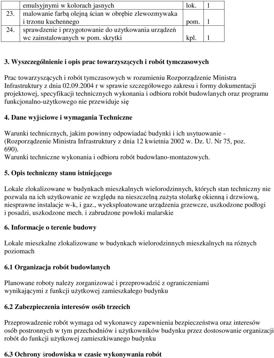 Wyszczególnienie i opis prac towarzyszących i robót tymczasowych Prac towarzyszących i robót tymczasowych w rozumieniu Rozporządzenie Ministra Infrastruktury z dnia 02.09.