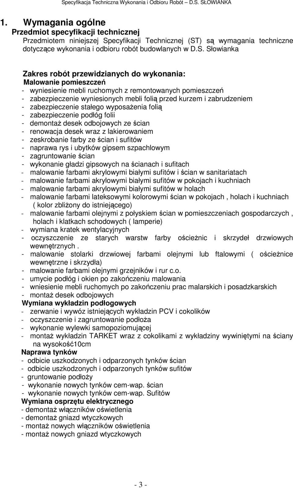 ) są wymagania techniczne dotyczące wykonania i odbioru robót budowlanych w D.S.