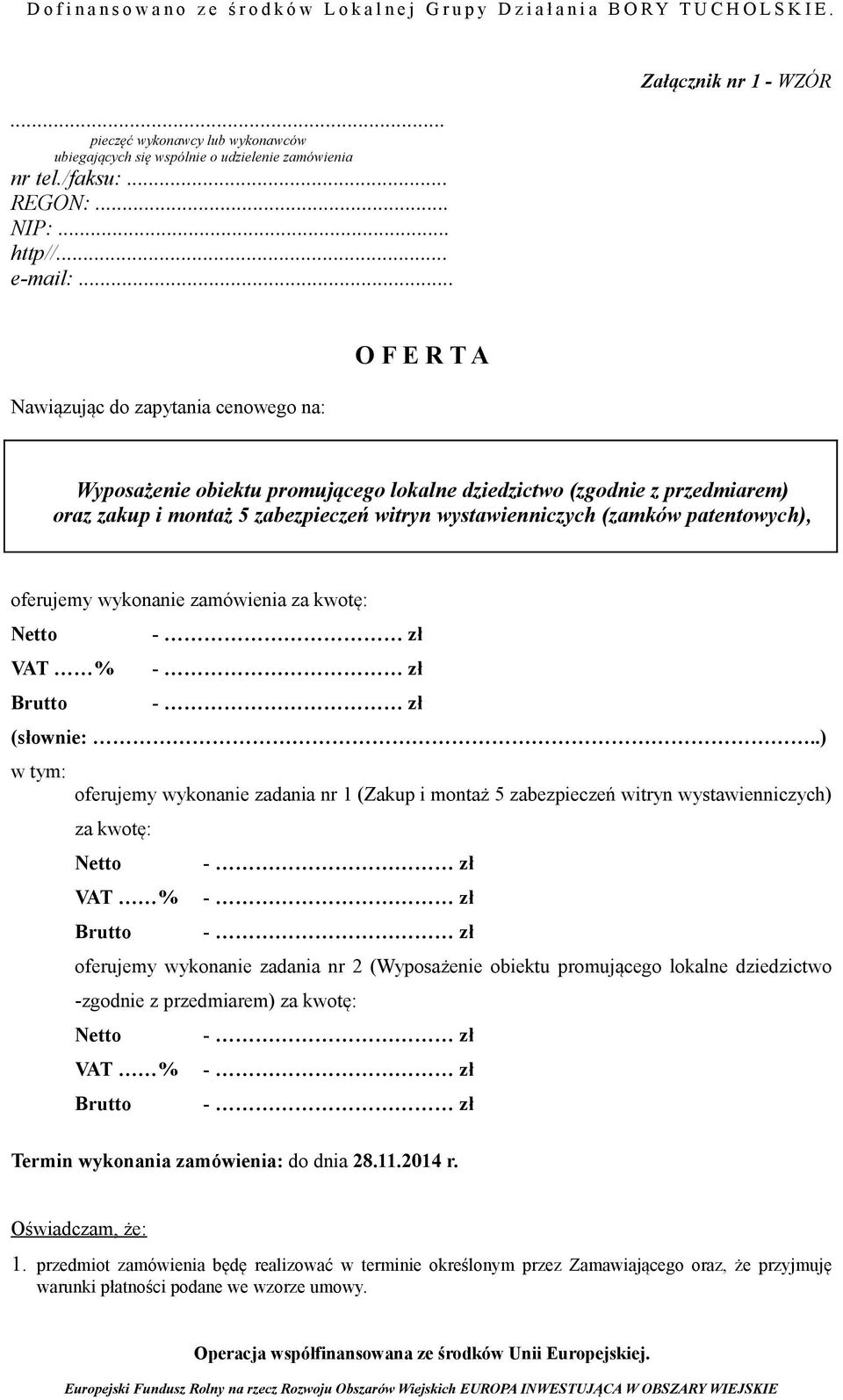 wystawienniczych (zamków patentowych), oferujemy wykonanie zamówienia za kwotę: Netto - zł VAT % - zł Brutto - zł (słownie:.