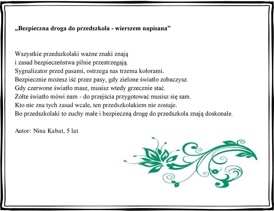 Gdy czerwone światło masz, musisz wtedy grzecznie stać. Żółte światło mówi nam - do przejścia przygotować musisz się sam.