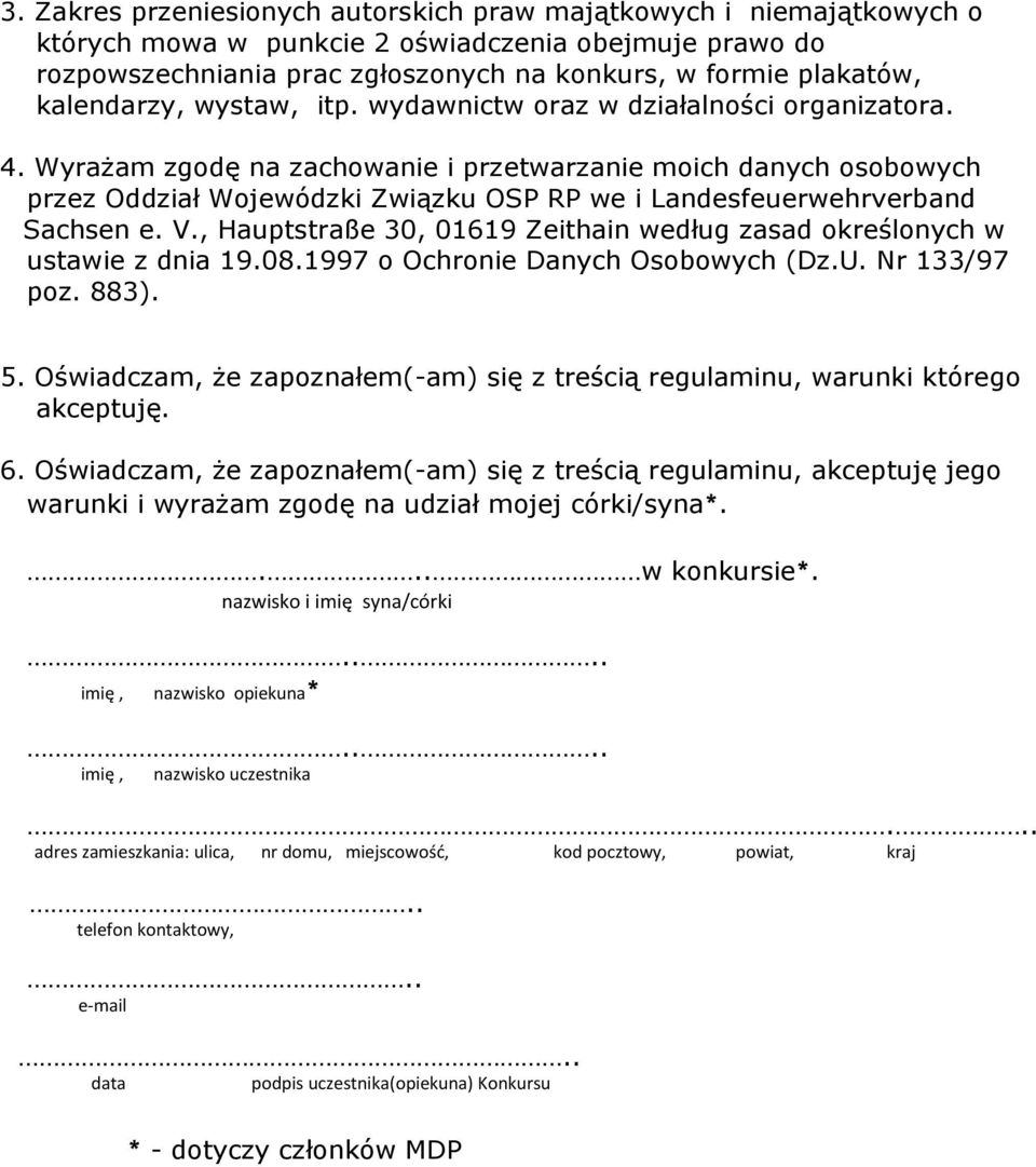 Wyrażam zgodę na zachowanie i przetwarzanie moich danych osobowych przez Oddział Wojewódzki Związku OSP RP we i Landesfeuerwehrverband Sachsen e. V.