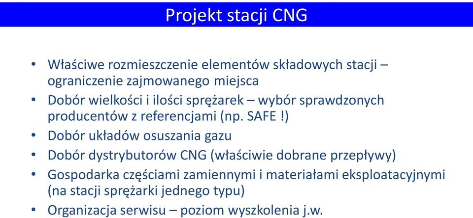 ) Dobór układów osuszania gazu Dobór dystrybutorów CNG (właściwie dobrane przepływy) Gospodarka częściami