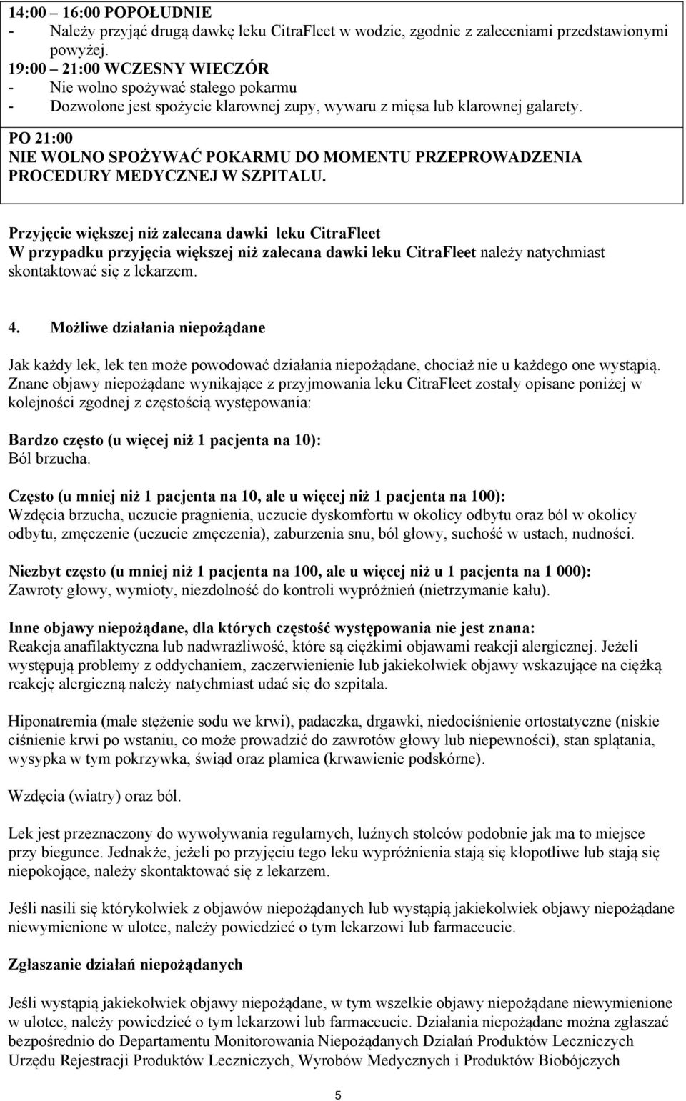 PO 21:00 NIE WOLNO SPOŻYWAĆ POKARMU DO MOMENTU PRZEPROWADZENIA PROCEDURY MEDYCZNEJ W SZPITALU.