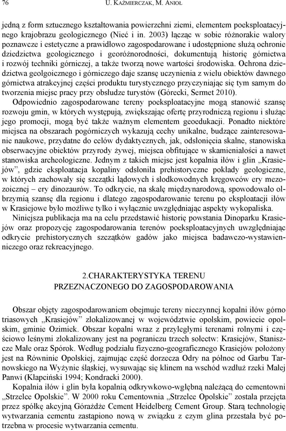 rozwój techniki górniczej, a także tworzą nowe wartości środowiska.