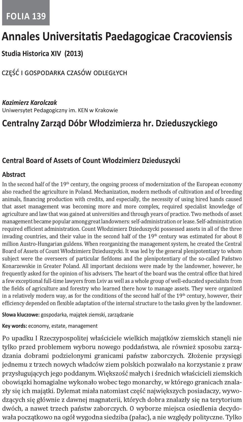 Dzieduszyckiego Central Board of Assets of Count Włodzimierz Dzieduszycki Abstract In the second half of the 19 th century, the ongoing process of modernization of the European economy also reached