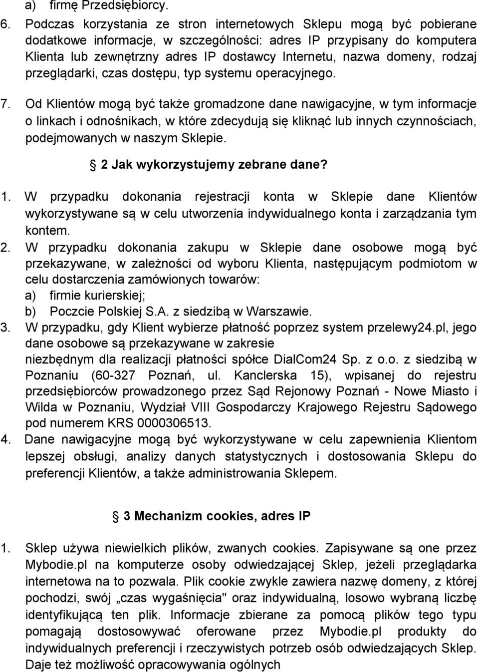 domeny, rodzaj przeglądarki, czas dostępu, typ systemu operacyjnego. 7.