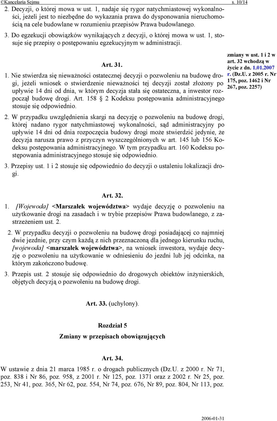 Do egzekucji obowiązków wynikających z decyzji, o której mowa w ust. 1,