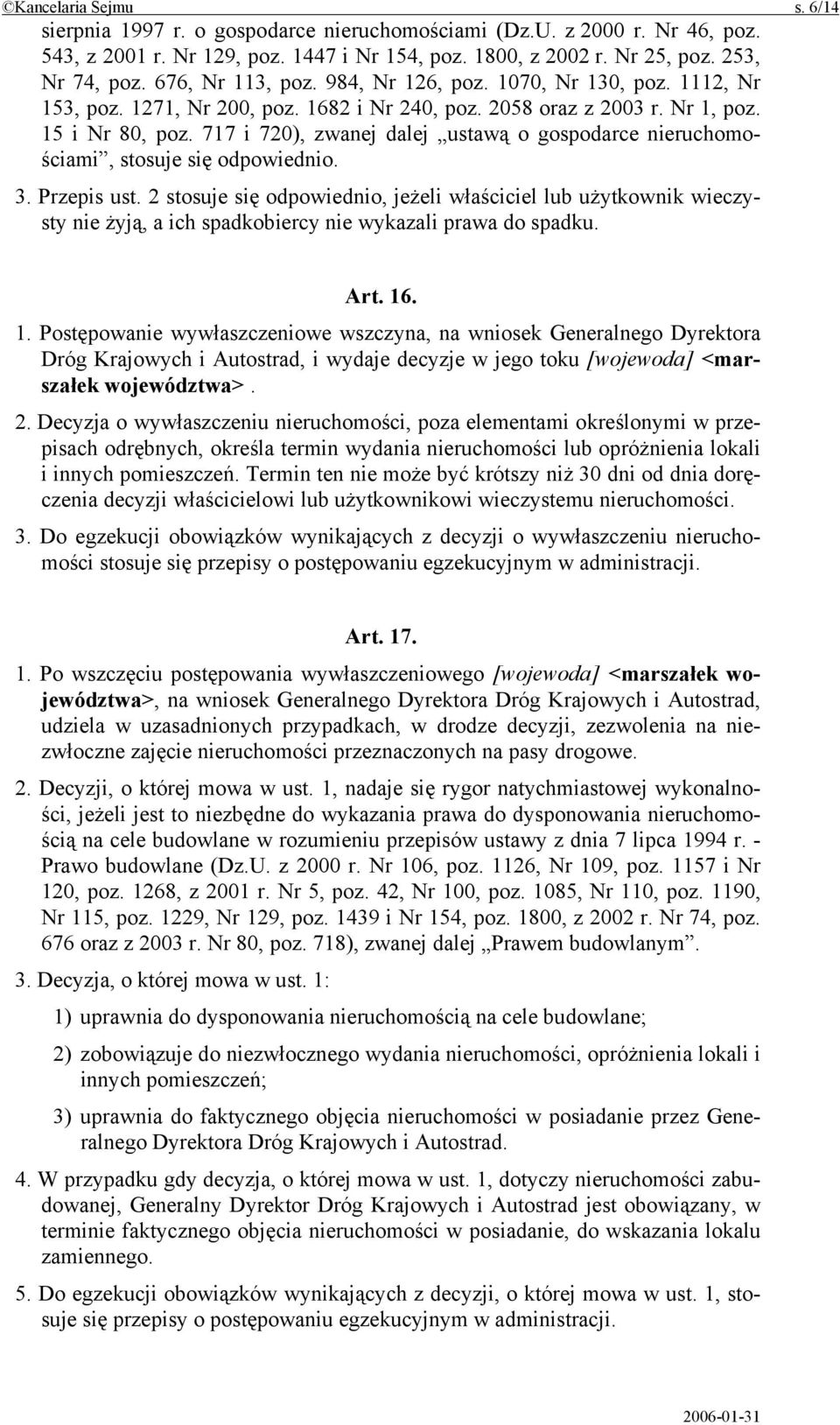 717 i 720), zwanej dalej ustawą o gospodarce nieruchomościami, stosuje się odpowiednio. 3. Przepis ust.