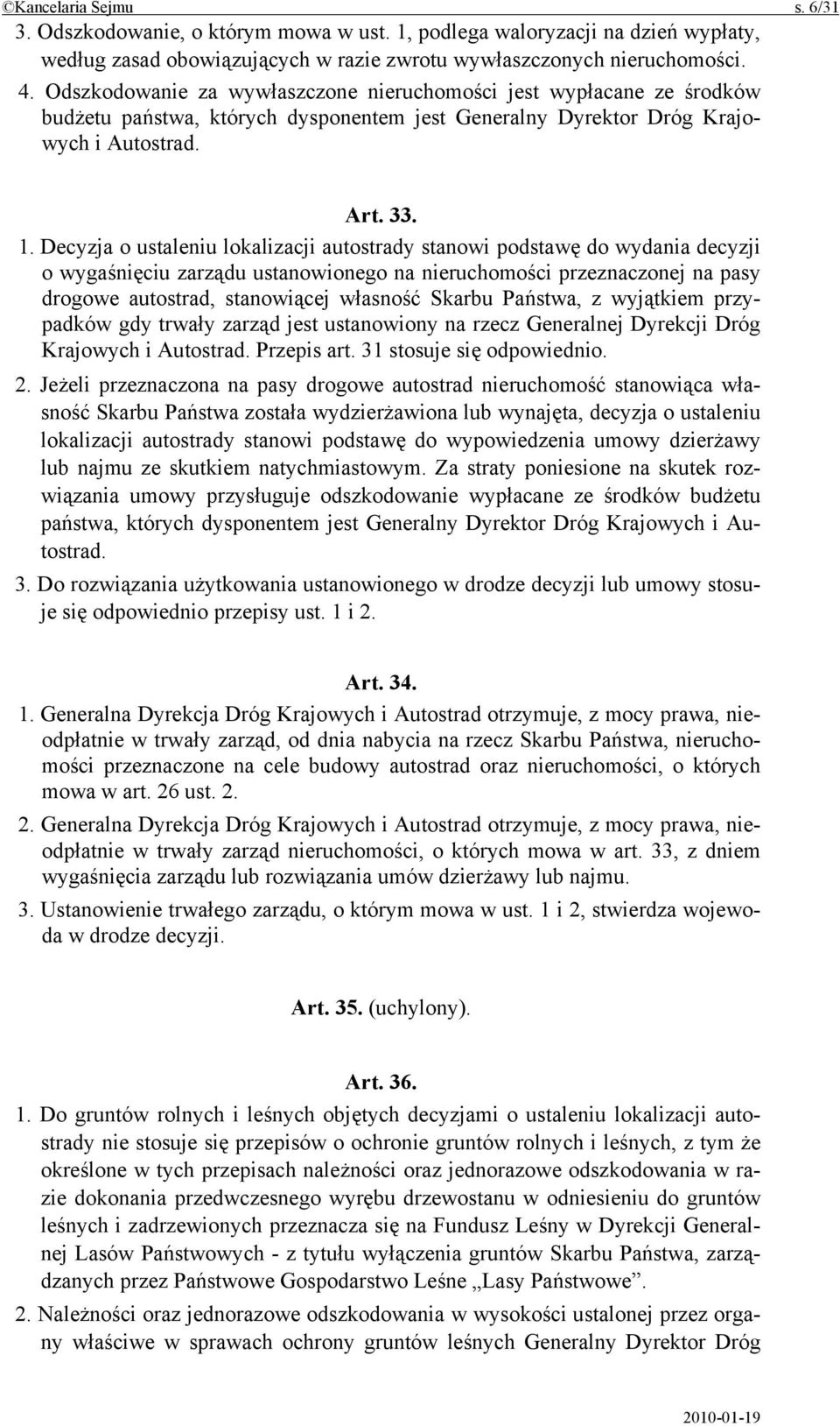 Decyzja o ustaleniu lokalizacji autostrady stanowi podstawę do wydania decyzji o wygaśnięciu zarządu ustanowionego na nieruchomości przeznaczonej na pasy drogowe autostrad, stanowiącej własność