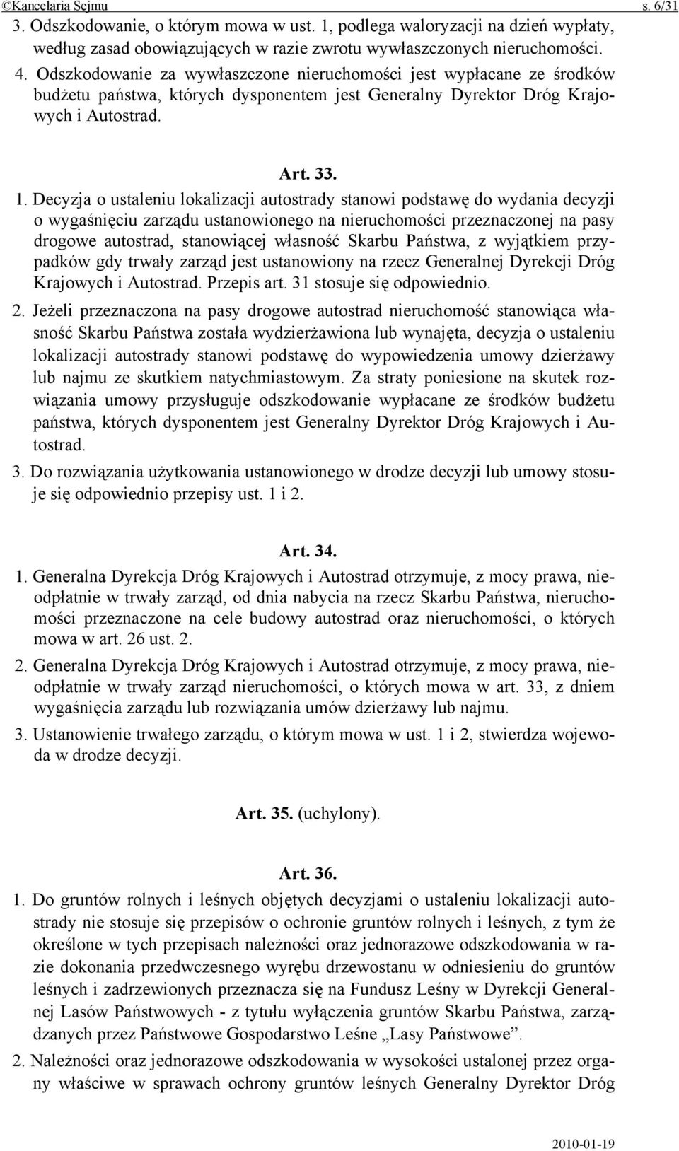 Decyzja o ustaleniu lokalizacji autostrady stanowi podstawę do wydania decyzji o wygaśnięciu zarządu ustanowionego na nieruchomości przeznaczonej na pasy drogowe autostrad, stanowiącej własność