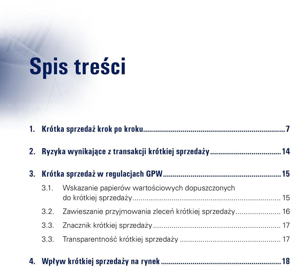 .. 15 3.2. Zawieszanie przyjmowania zleceń krótkiej sprzedaży... 16 3.3. Znacznik krótkiej sprzedaży.