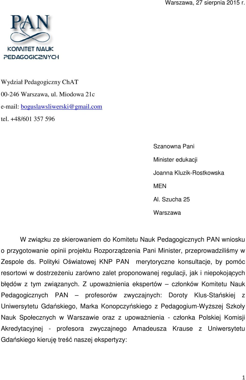 Szucha 25 Warszawa W związku zku ze skierowaniem do Komitetu Nauk Pedagogicznych PAN wniosku o przygotowanie opinii projektu Rozporządzenia Pani Minister, przeprowadziliśmy w Zespole ds.