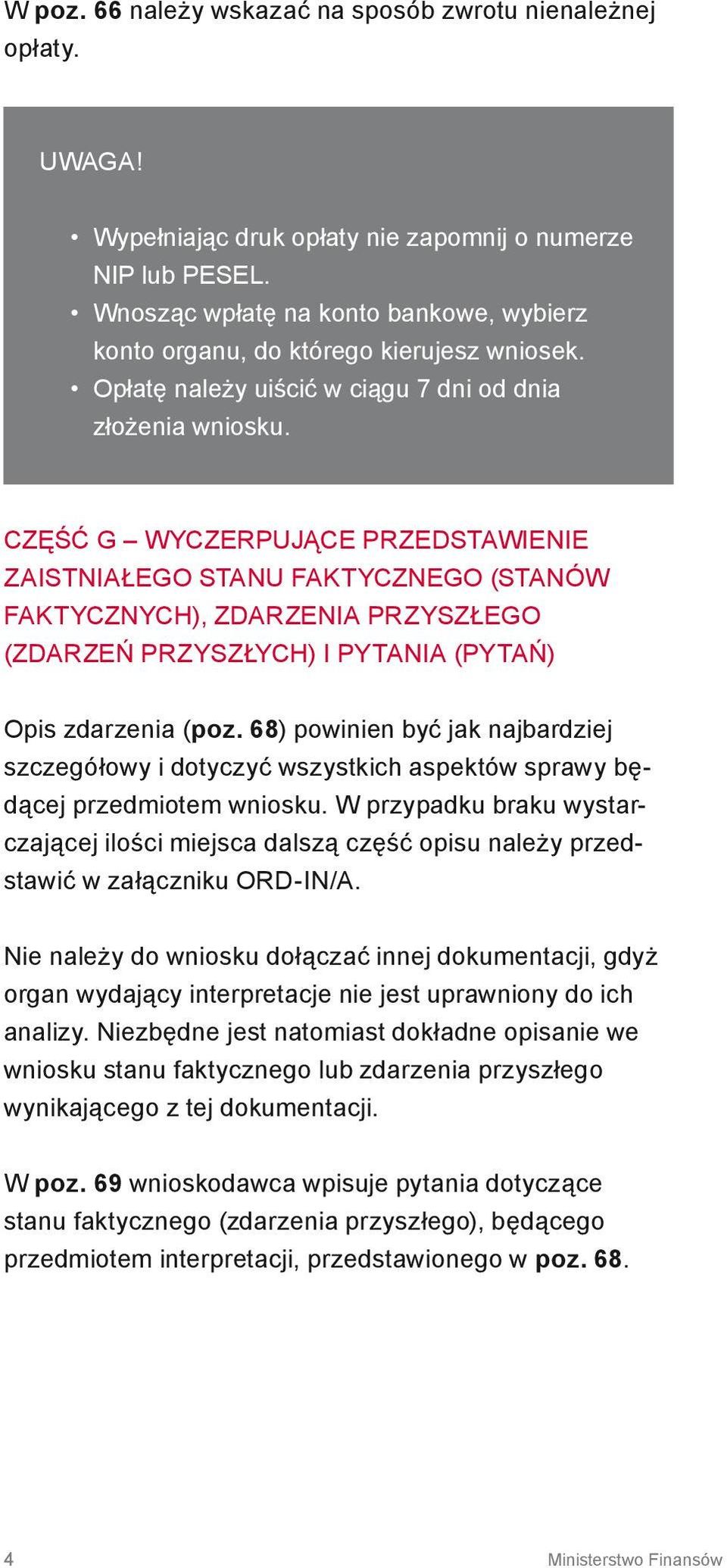 Część G Wyczerpujące przedstawienie zaistniałego stanu faktycznego (stanów faktycznych), zdarzenia przyszłego (zdarzeń przyszłych) i pytania (pytań) Opis zdarzenia (poz.