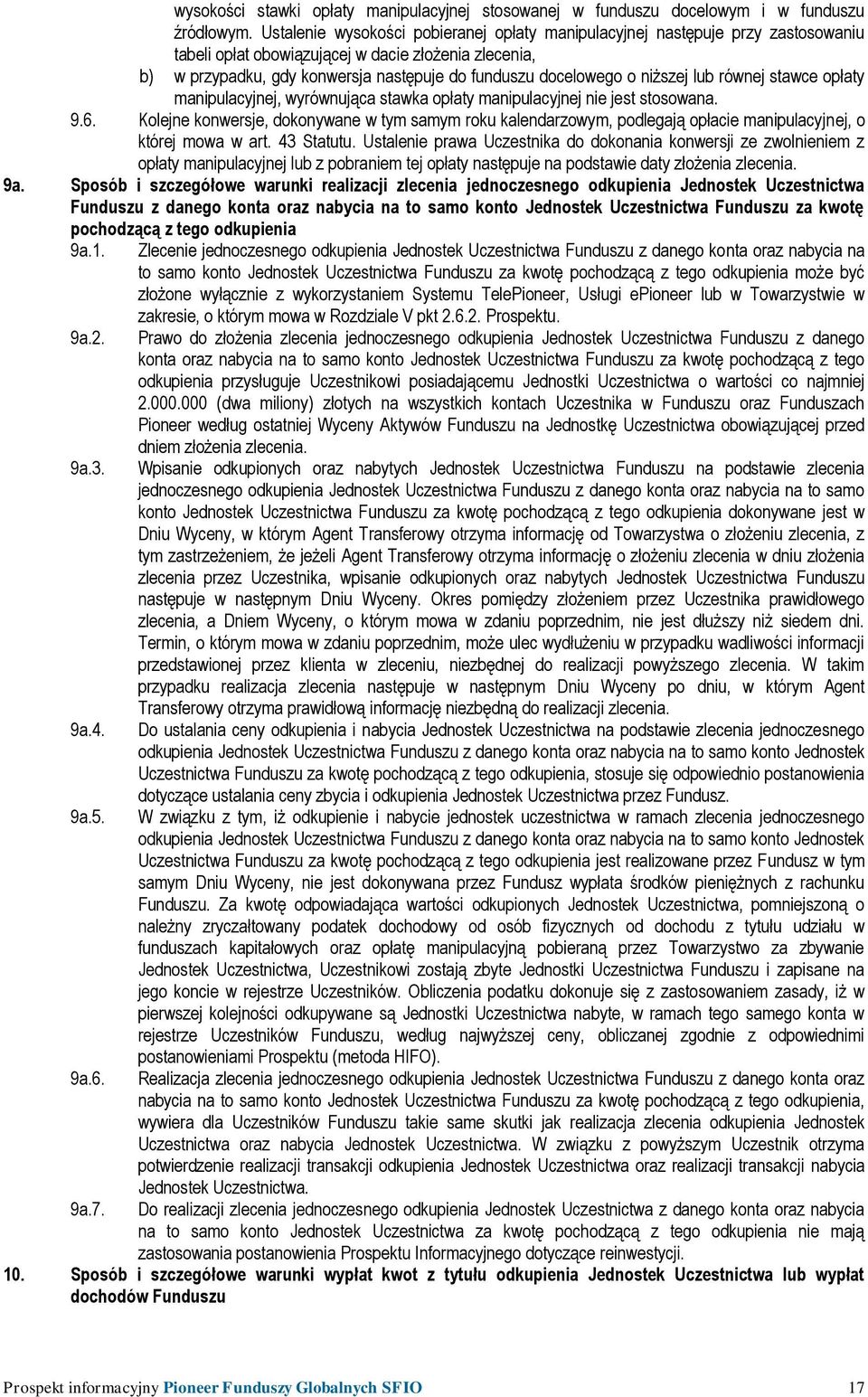 niższej lub równej stawce opłaty manipulacyjnej, wyrównująca stawka opłaty manipulacyjnej nie jest stosowana. 9.6.