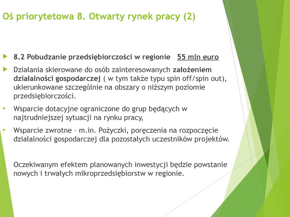 typu spin off/spin out), ukierunkowane szczególnie na obszary o niższym poziomie przedsiębiorczości.
