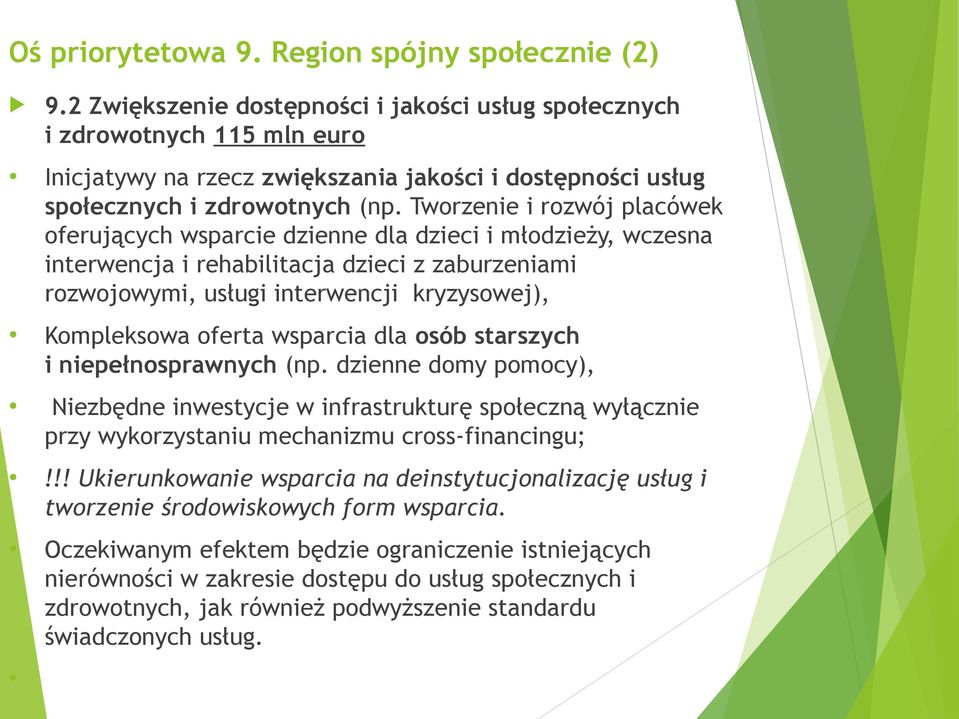 Tworzenie i rozwój placówek oferujących wsparcie dzienne dla dzieci i młodzieży, wczesna interwencja i rehabilitacja dzieci z zaburzeniami rozwojowymi, usługi interwencji kryzysowej), Kompleksowa