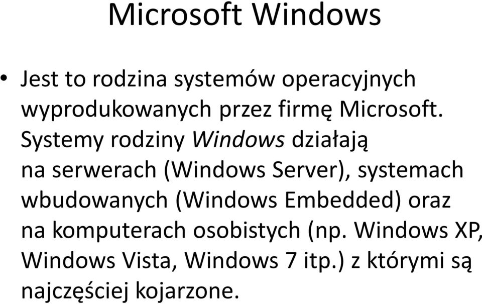 Systemy rodziny Windows działają na serwerach (Windows Server), systemach