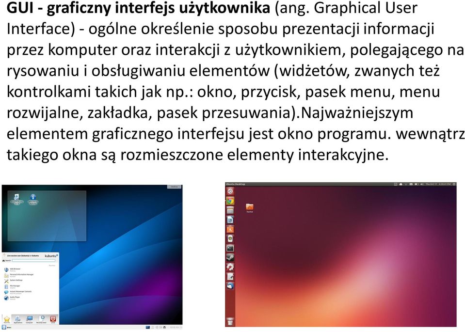 użytkownikiem, polegającego na rysowaniu i obsługiwaniu elementów (widżetów, zwanych też kontrolkami takich jak np.