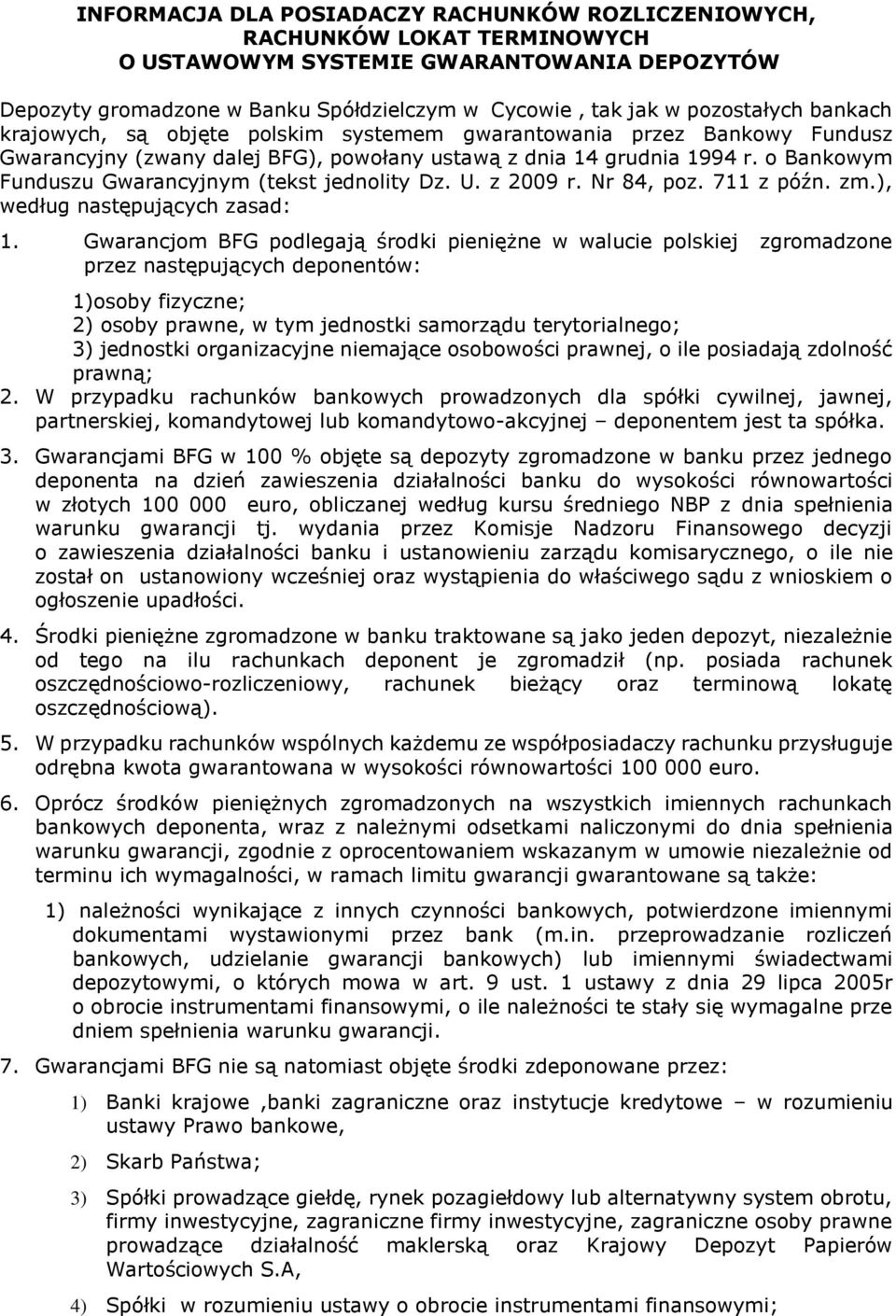 o Bankowym Funduszu Gwarancyjnym (tekst jednolity Dz. U. z 2009 r. Nr 84, poz. 711 z późn. zm.), według następujących zasad: 1.