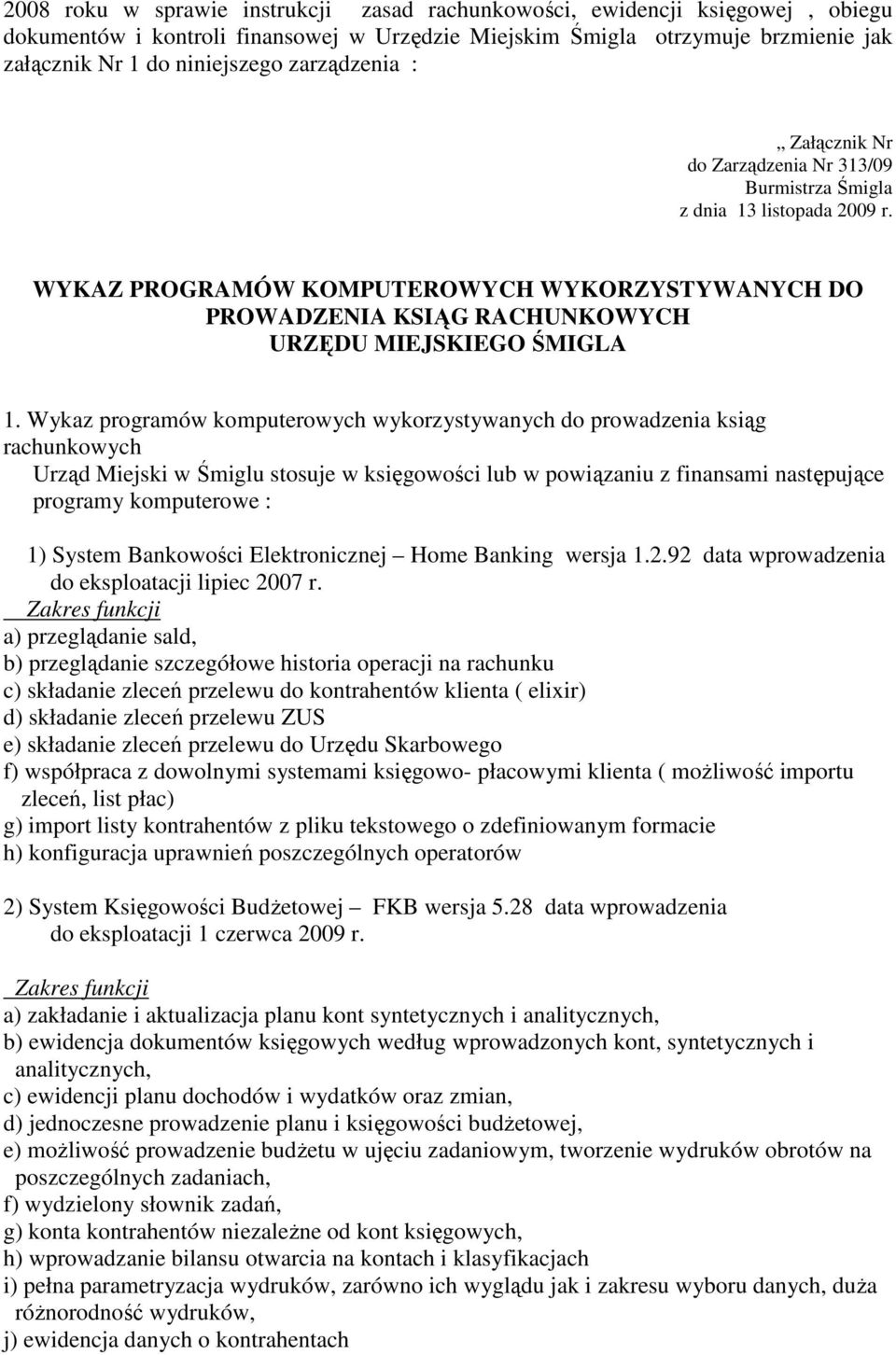 WYKAZ PROGRAMÓW KOMPUTEROWYCH WYKORZYSTYWANYCH DO PROWADZENIA KSIĄG RACHUNKOWYCH URZĘDU MIEJSKIEGO ŚMIGLA 1.