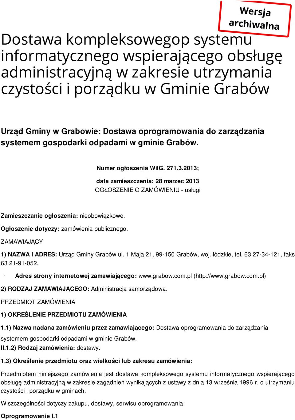 2013; data zamieszczenia: 28 marzec 2013 OGŁOSZENIE O ZAMÓWIENIU - usługi Zamieszczanie ogłoszenia: nieobowiązkowe. Ogłoszenie dotyczy: zamówienia publicznego.