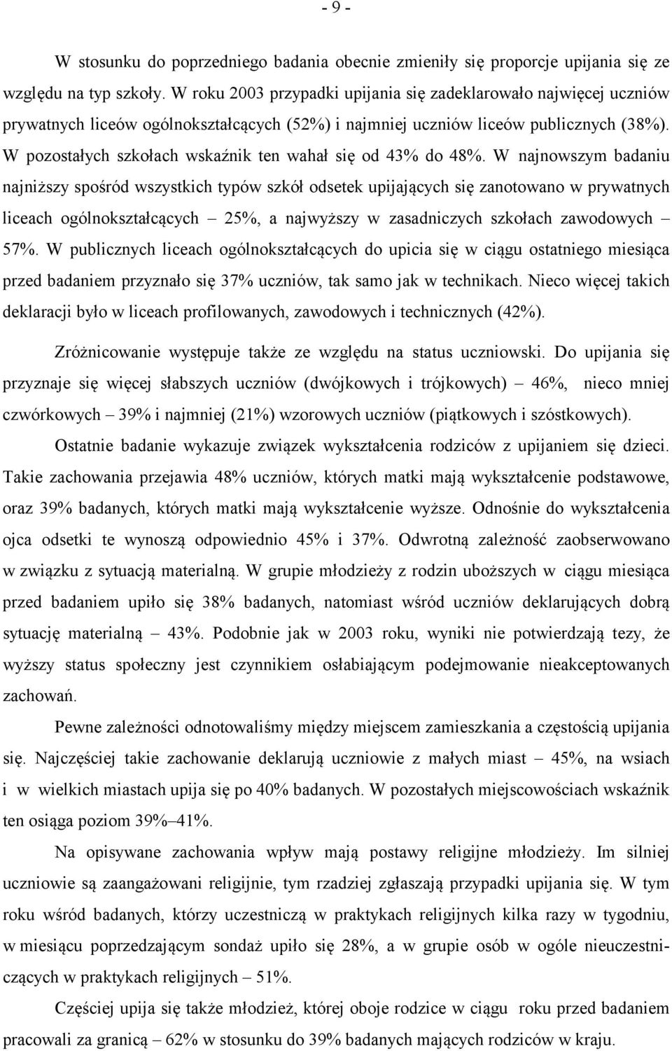 W pozostałych szkołach wskaźnik ten wahał się od 43% do 48%.