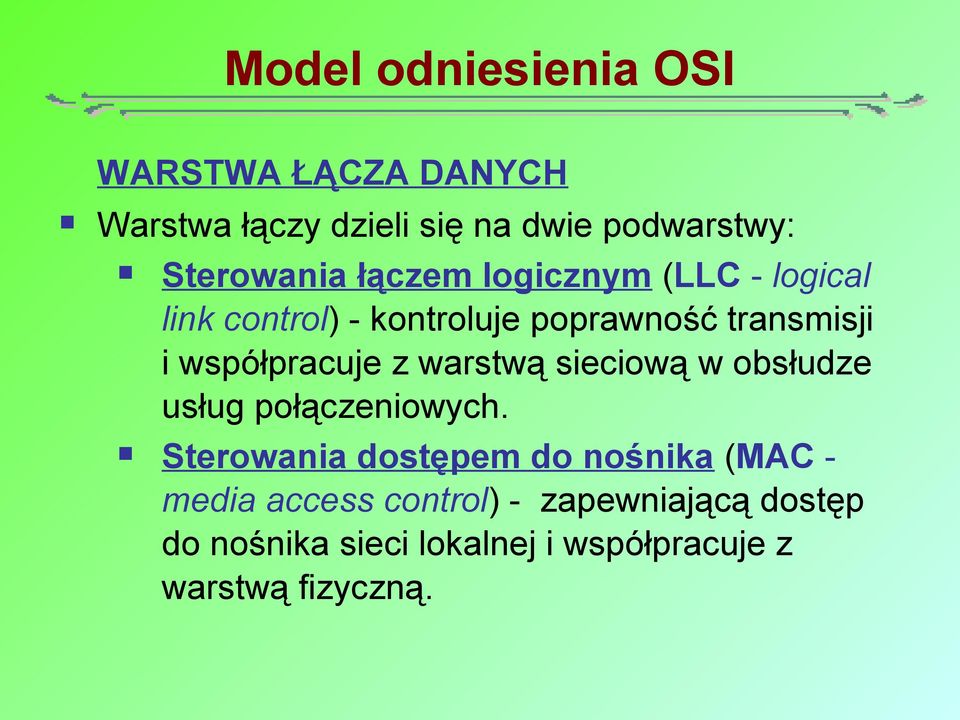 współpracuje z warstwą sieciową w obsłudze usług połączeniowych.