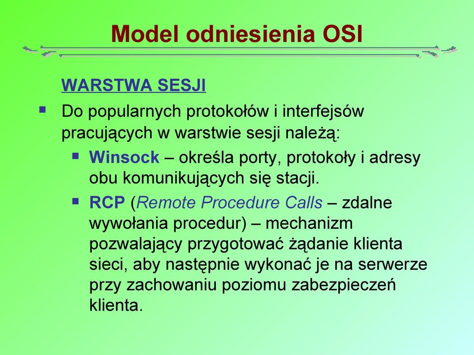 RCP (Remote Procedure Calls zdalne wywołania procedur) mechanizm pozwalający przygotować