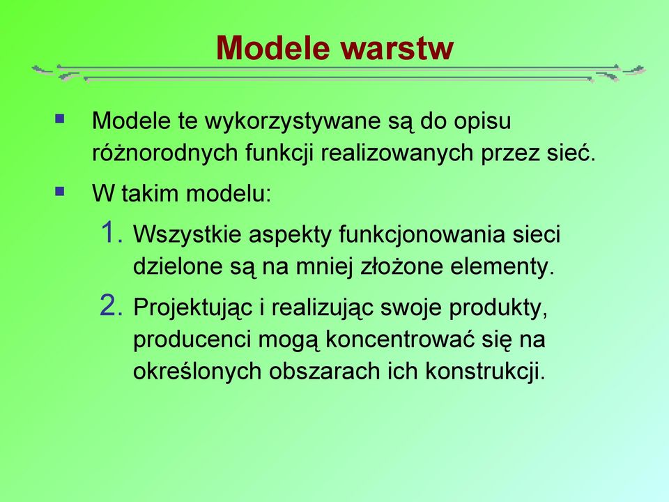 Wszystkie aspekty funkcjonowania sieci dzielone są na mniej złożone elementy.