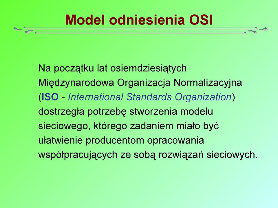 dostrzegła potrzebę stworzenia modelu sieciowego, którego zadaniem miało