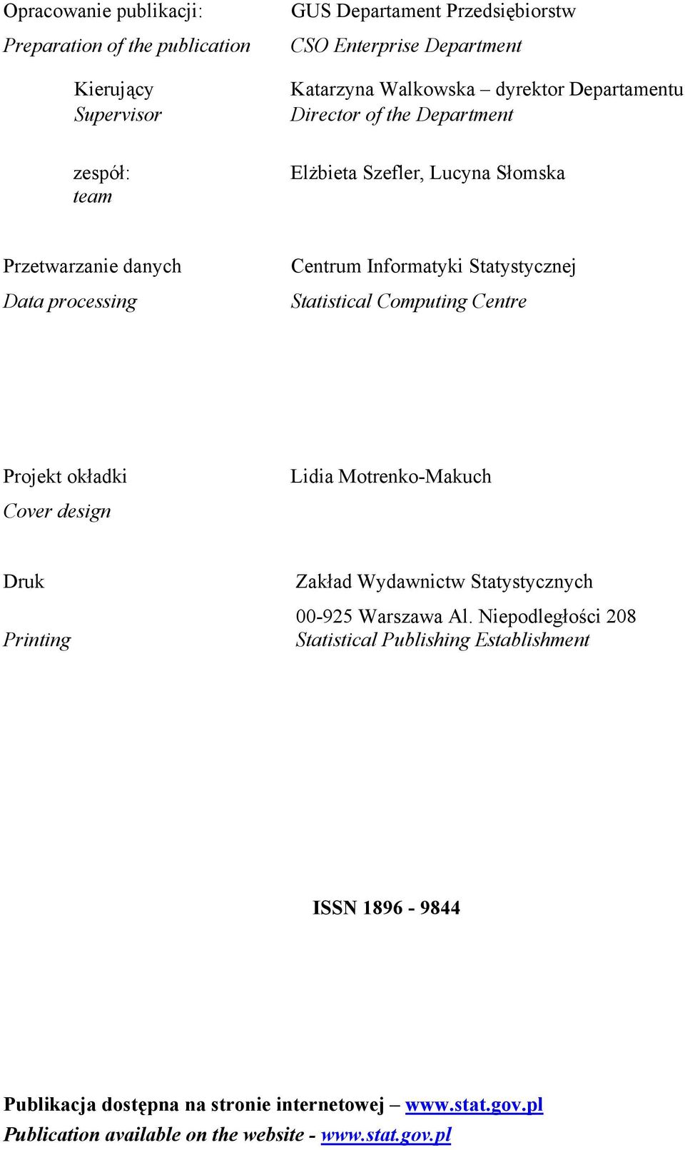 Statistical Computing Centre Projekt okładki Cover design Lidia Motrenko-Makuch Druk Printing Zakład Wydawnictw Statystycznych 00-925 Warszawa Al.