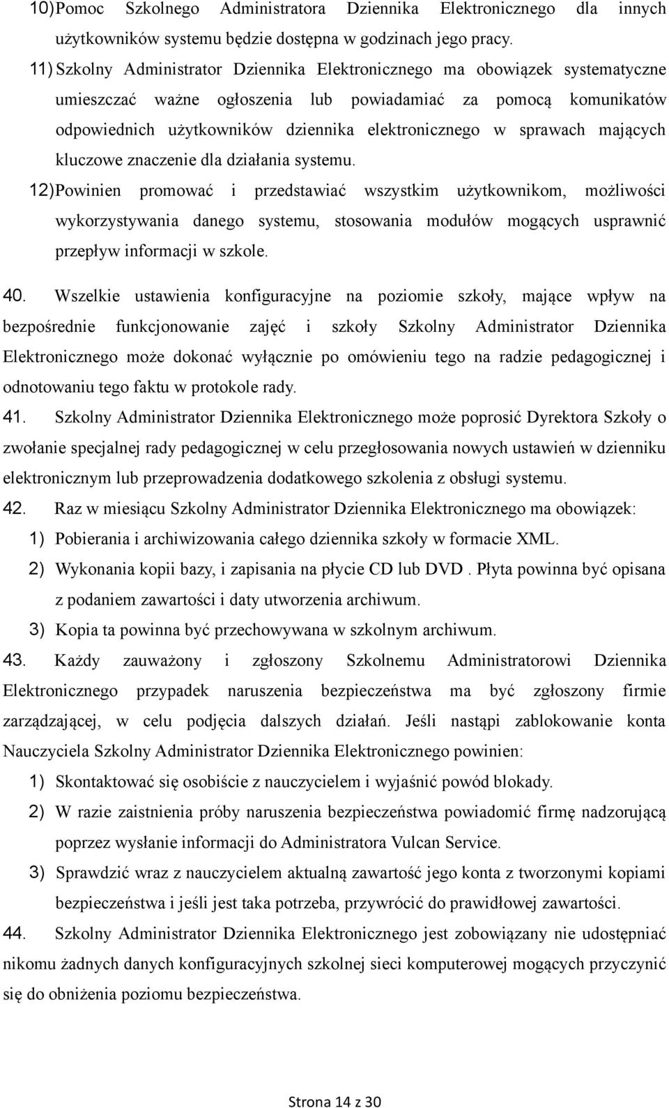 sprawach mających kluczowe znaczenie dla działania systemu.