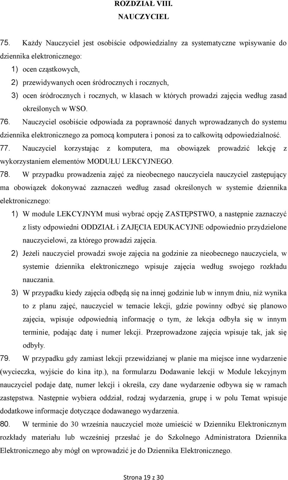 rocznych, w klasach w których prowadzi zajęcia według zasad określonych w WSO. 76.