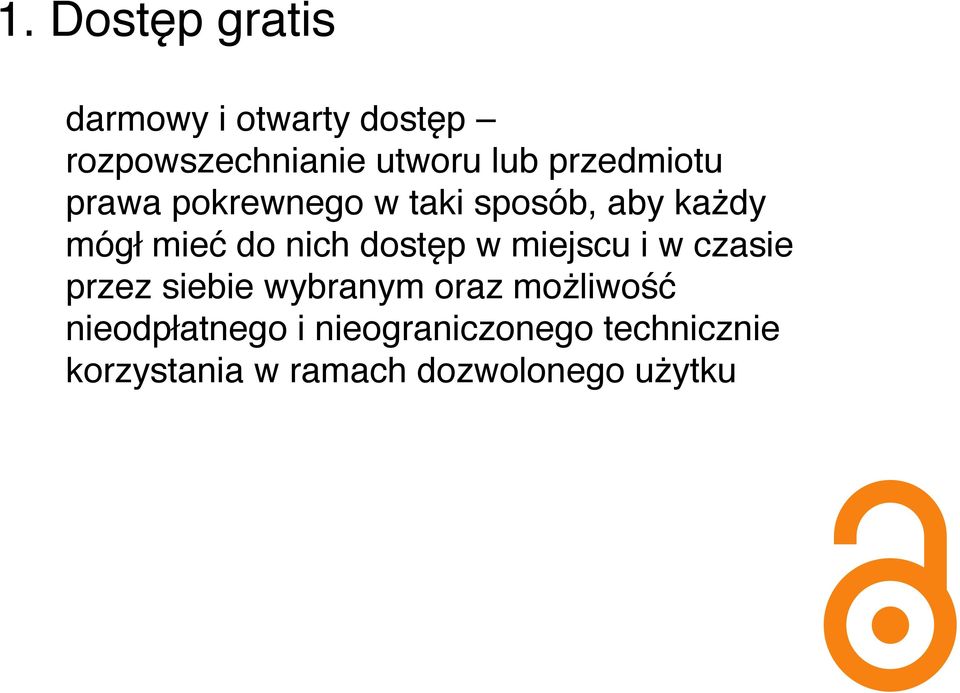 dostęp w miejscu i w czasie przez siebie wybranym oraz możliwość