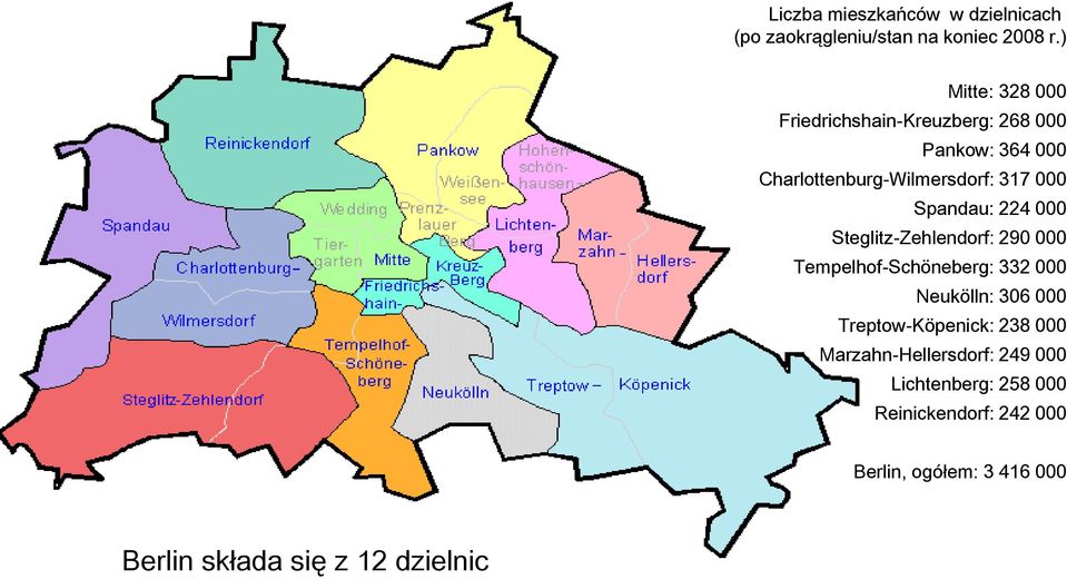 Spandau: 224 000 Steglitz-Zehlendorf: 290 000 Tempelhof-Schöneberg: 332 000 Neukölln: 306 000