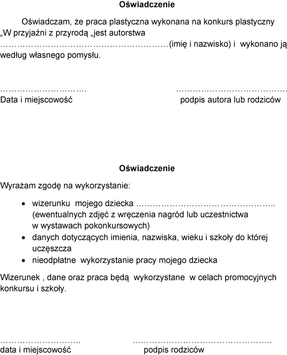 . (ewentualnych zdjęć z wręczenia nagród lub uczestnictwa w wystawach pokonkursowych) danych dotyczących imienia, nazwiska, wieku i szkoły do której