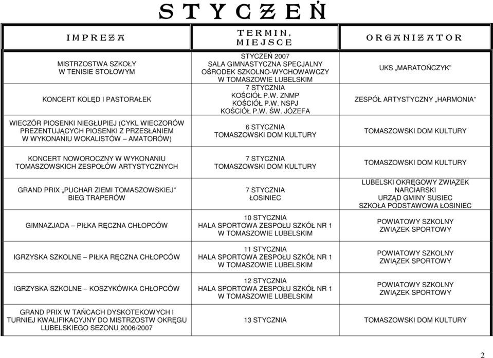 JÓZEFA 6 STYCZNIA O R G A N I Z A T O R UKS MARATOŃCZYK ZESPÓŁ ARTYSTYCZNY HARMONIA KONCERT NOWOROCZNY W WYKONANIU TOMASZOWSKICH ZESPOŁÓW ARTYSTYCZNYCH GRAND PRIX PUCHAR ZIEMI TOMASZOWSKIEJ BIEG