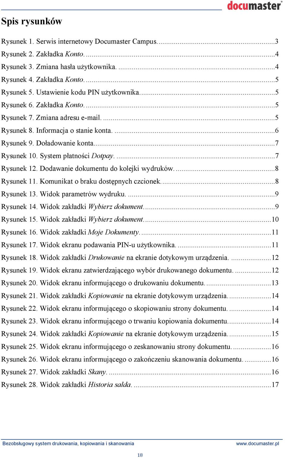 System p atno ci Dotpay....7 Rysunek 12. Dodawanie dokumentu do kolejki wydruków....8 Rysunek 11. Komunikat o braku dost pnych czcionek....8 Rysunek 13. Widok parametrów wydruku....9 Rysunek 14.