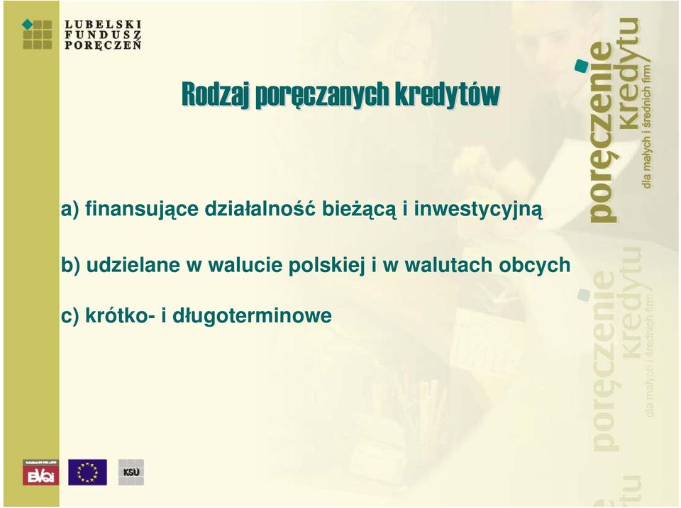 inwestycyjną b) udzielane w walucie