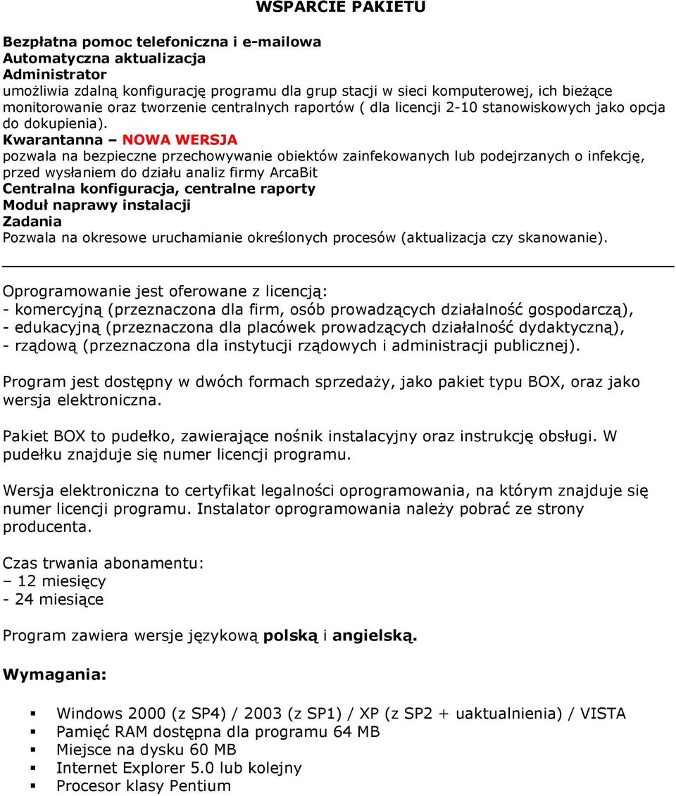 Kwarantanna NOWA WERSJA pozwala na bezpieczne przechowywanie obiektów zainfekowanych lub podejrzanych o infekcję, przed wysłaniem do działu analiz firmy ArcaBit Centralna konfiguracja, centralne