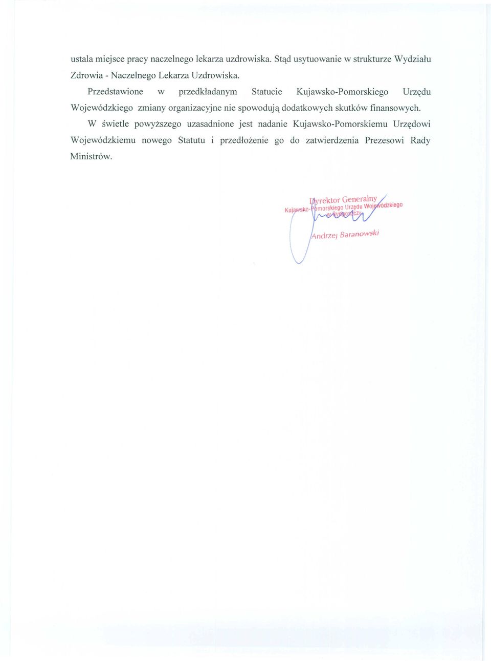 Przedstawione w przedkładanym Statucie Kujawsko-Pomorskiego Urzędu Wojewódzkiego zmiany organizacyjne nie