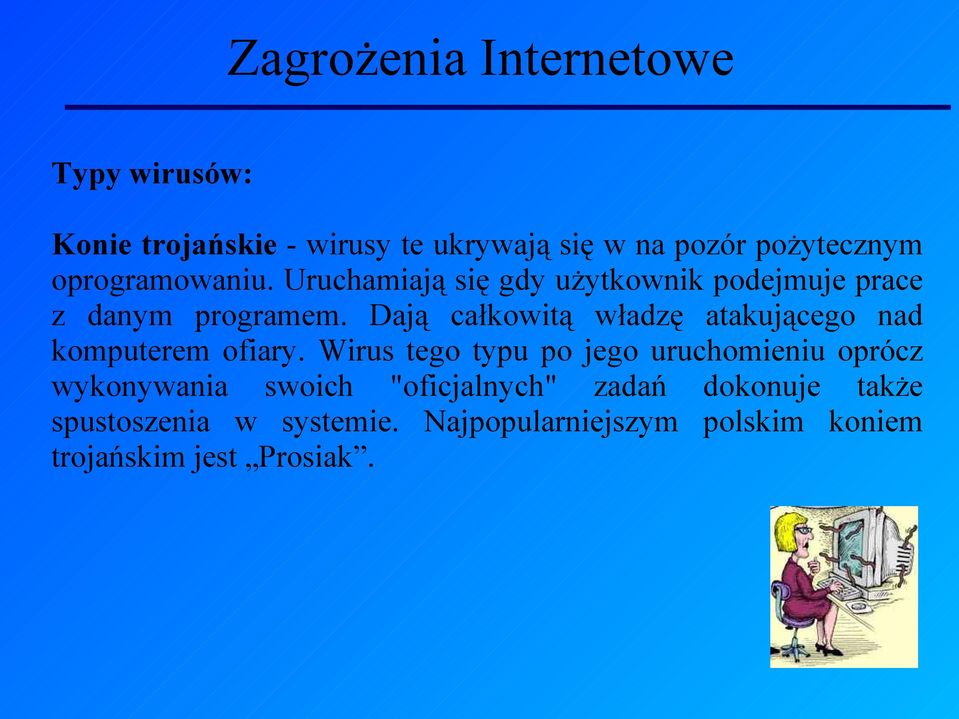 Dają całkowitą władzę atakującego nad komputerem ofiary.