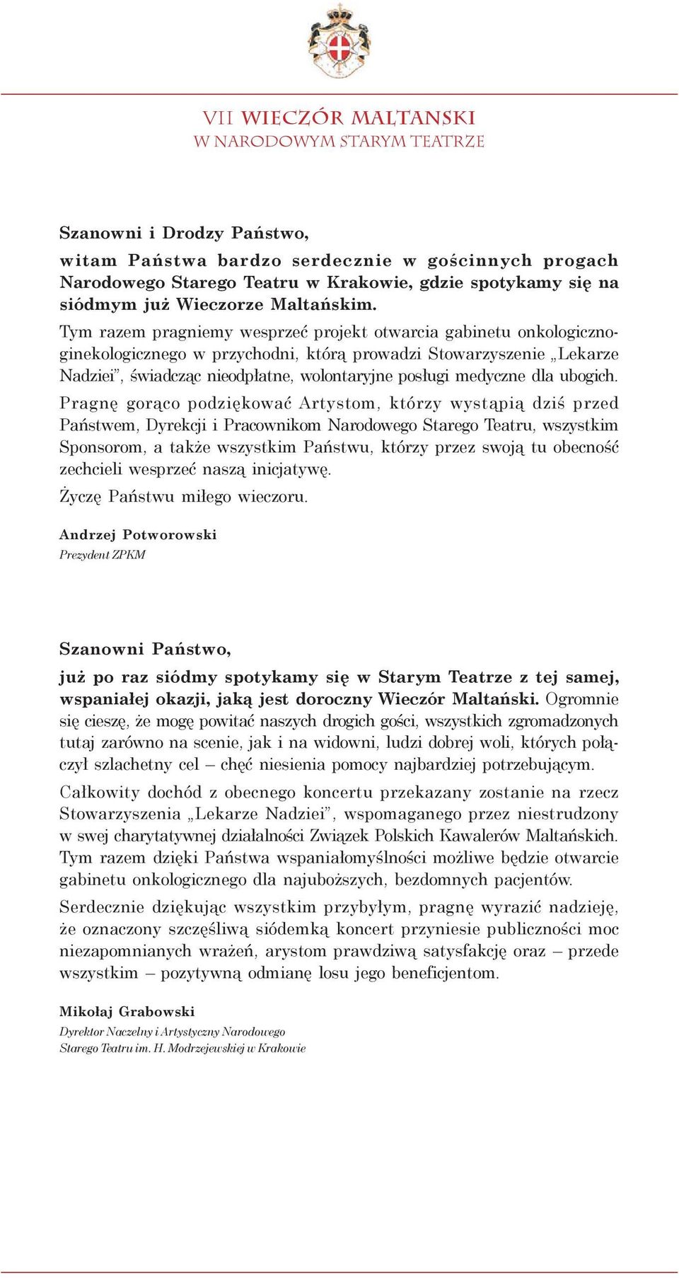 Tym razem pragniemy wesprzeć projekt otwarcia gabinetu onkologicznoginekologicznego w przychodni, którą prowadzi Stowarzyszenie Lekarze Nadziei, świadcząc nieodpłatne, wolontaryjne posługi medyczne