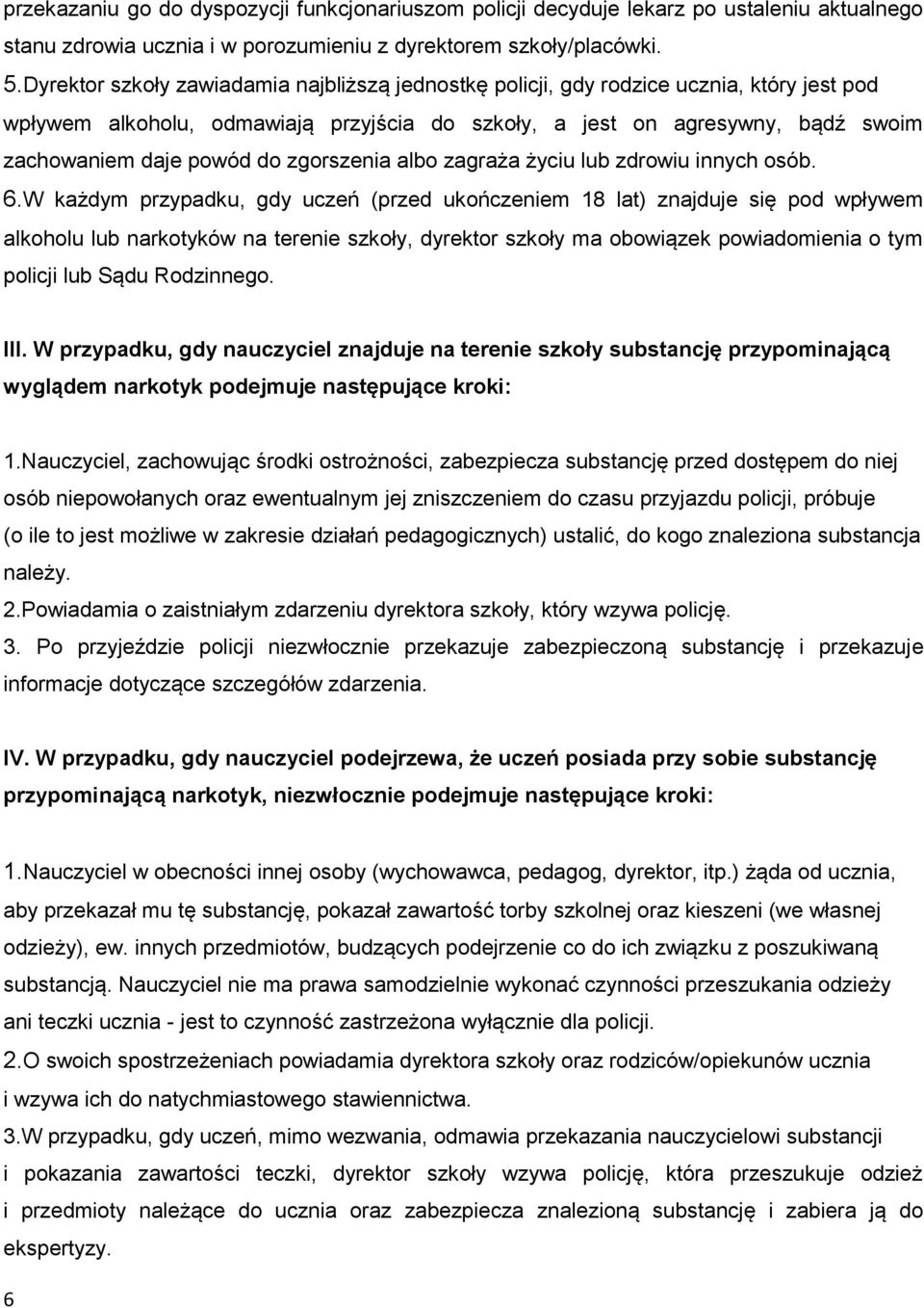 zgorszenia albo zagraża życiu lub zdrowiu innych osób. 6.