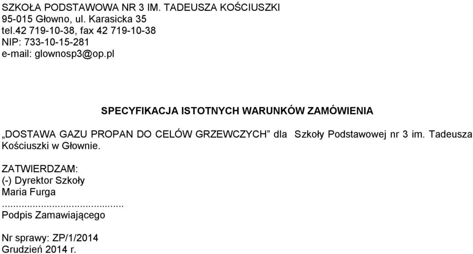 pl SPECYFIKACJA ISTOTNYCH WARUNKÓW ZAMÓWIENIA DOSTAWA GAZU PROPAN DO CELÓW GRZEWCZYCH dla Szkoły