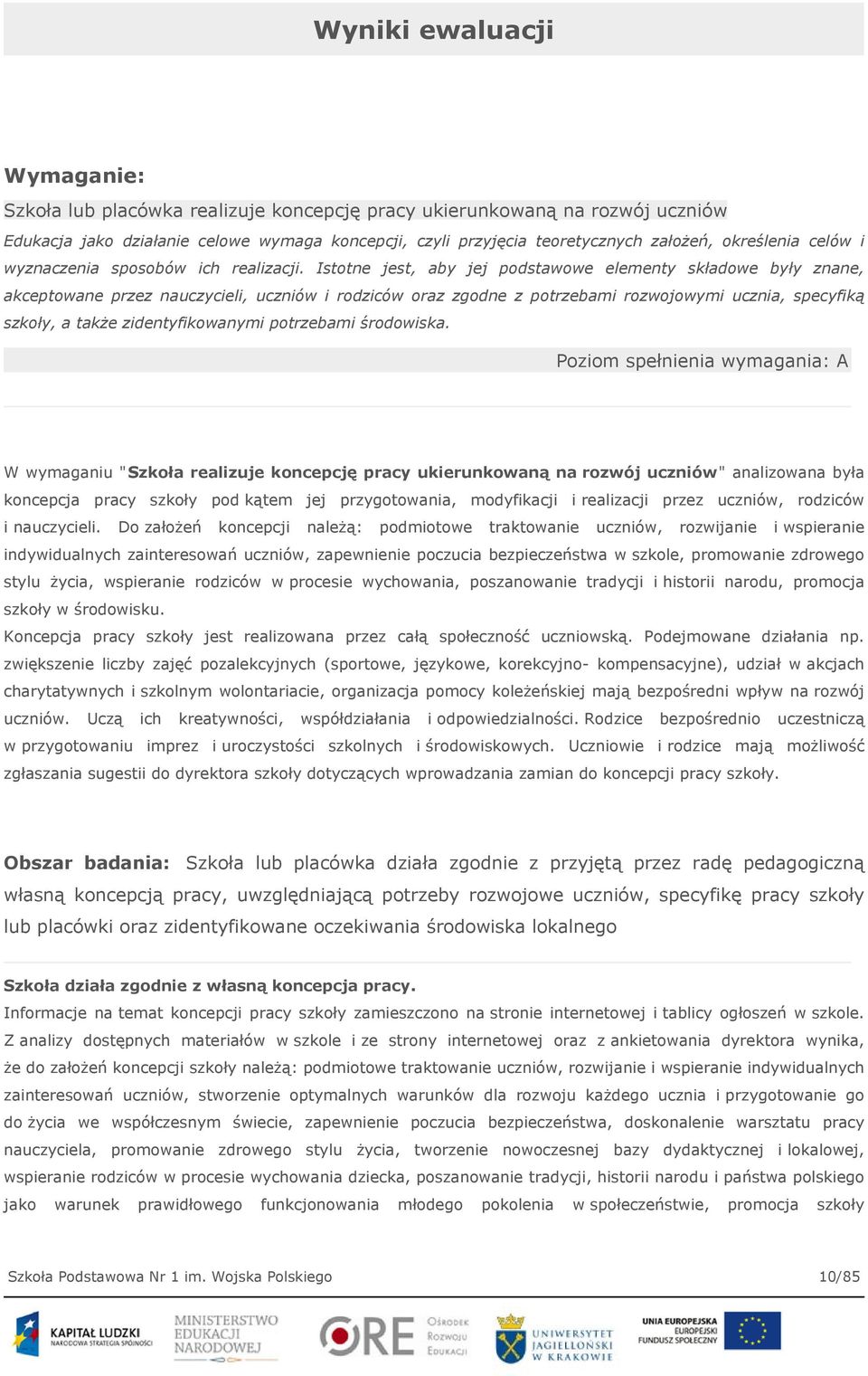 Istotne jest, aby jej podstawowe elementy składowe były znane, akceptowane przez nauczycieli, uczniów i rodziców oraz zgodne z potrzebami rozwojowymi ucznia, specyfiką szkoły, a także