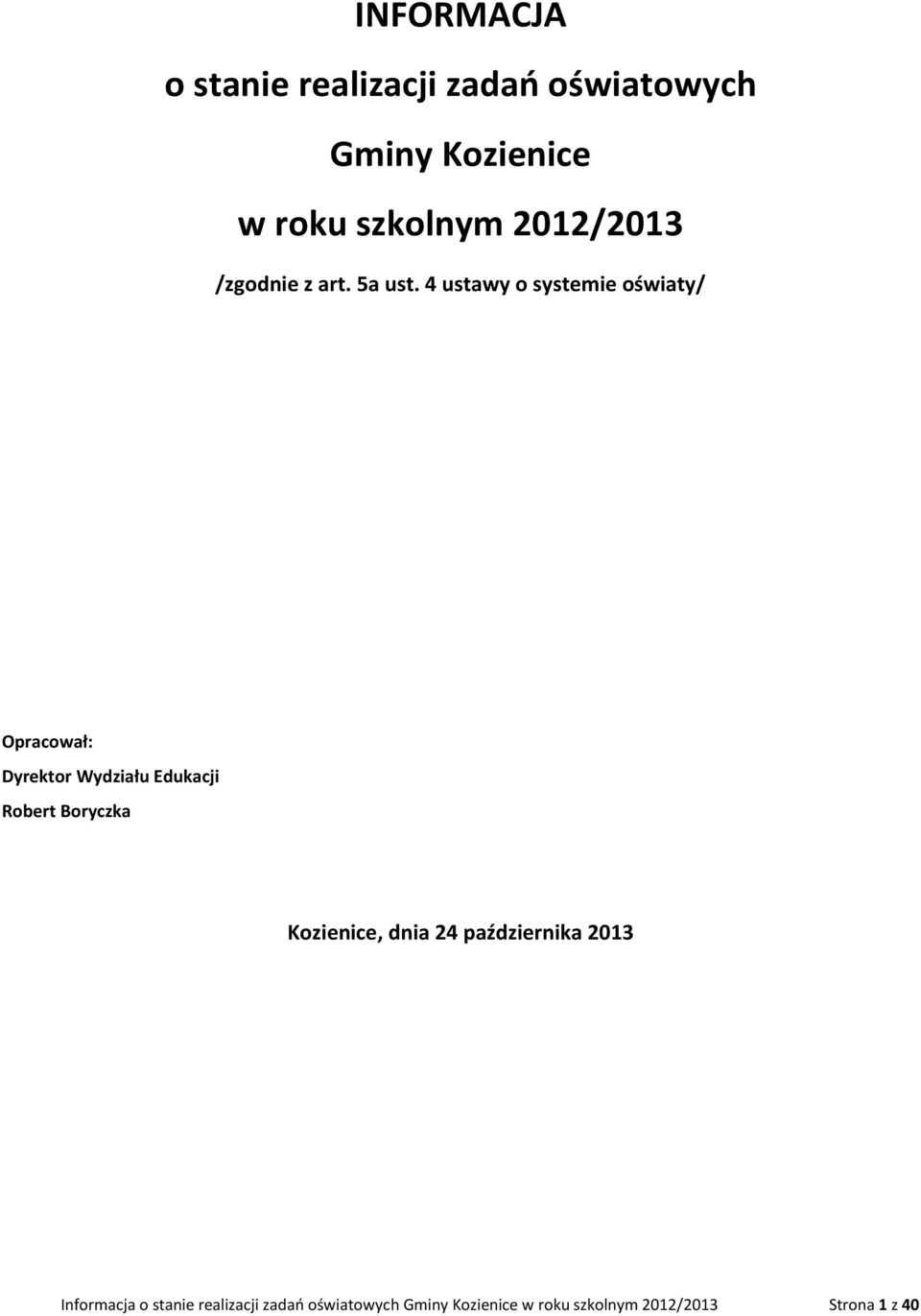 4 ustawy o systemie oświaty/ Opracował: Dyrektor Wydziału Edukacji Robert Boryczka