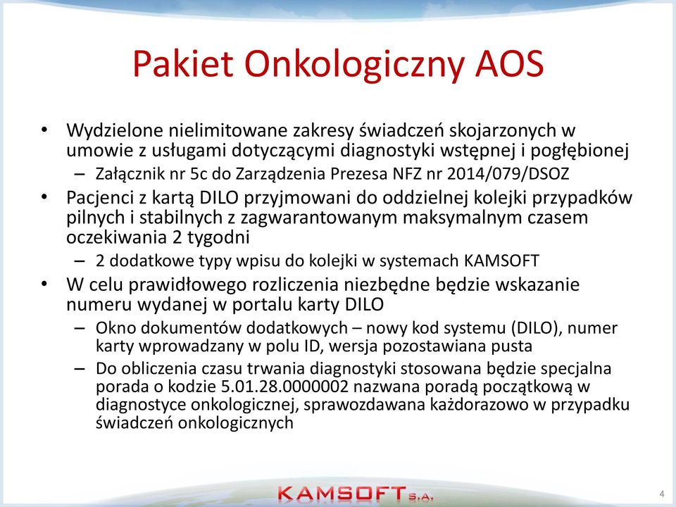 systemach KAMSOFT W celu prawidłowego rozliczenia niezbędne będzie wskazanie numeru wydanej w portalu karty DILO Okno dokumentów dodatkowych nowy kod systemu (DILO), numer karty wprowadzany w polu